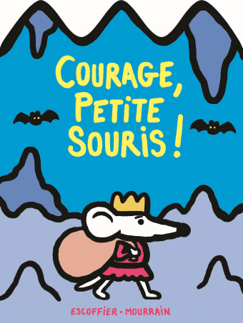 Couverture littérature jeunesse Courage, petite souris&nbsp;!