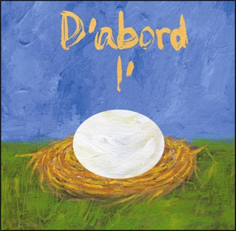 Couverture littérature jeunesse D’abord l’œuf