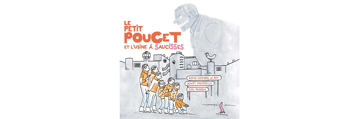 Histoire à écouter Le Petit Poucet et l'usine à saucisses