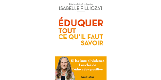 La psychothérapeute française Isabelle Filliozat et Éduquer. Tout ce qu’il faut savoir, chez Robert Laffont