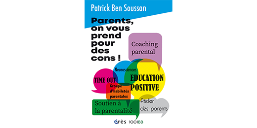 Focus sur « Parents, on vous prend pour des cons&nbsp;! », le dernier livre du pédopsychiatre français Patrick Ben Soussan