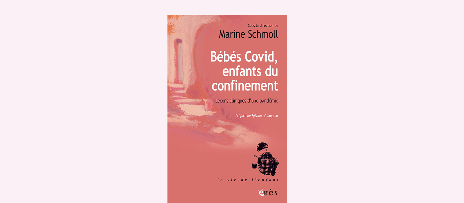 Comment les bébés et les jeunes enfants (les 0-6 ans) ont-ils traversé la crise sanitaire (mars 2020 - début 2023), si lointaine, si proche&nbsp;?