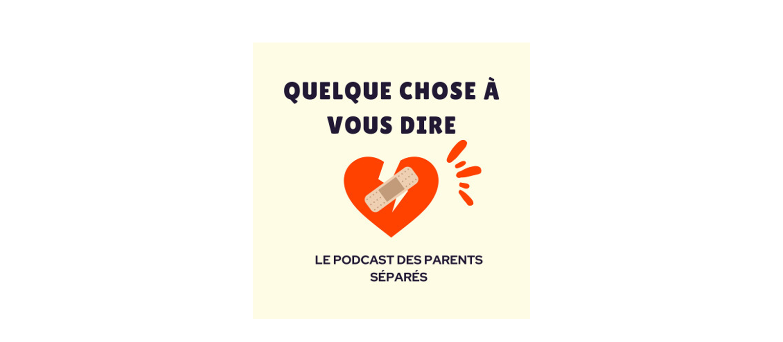 Quelque chose à vous dire est un podcast destiné aux parents séparés qui aborde toutes les thématiques liées à la séparation et aux difficultés qui en découlent y passent