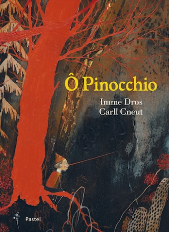 Ô Pinocchio, d’Imme Dros et Carll Cneut (Pastel)