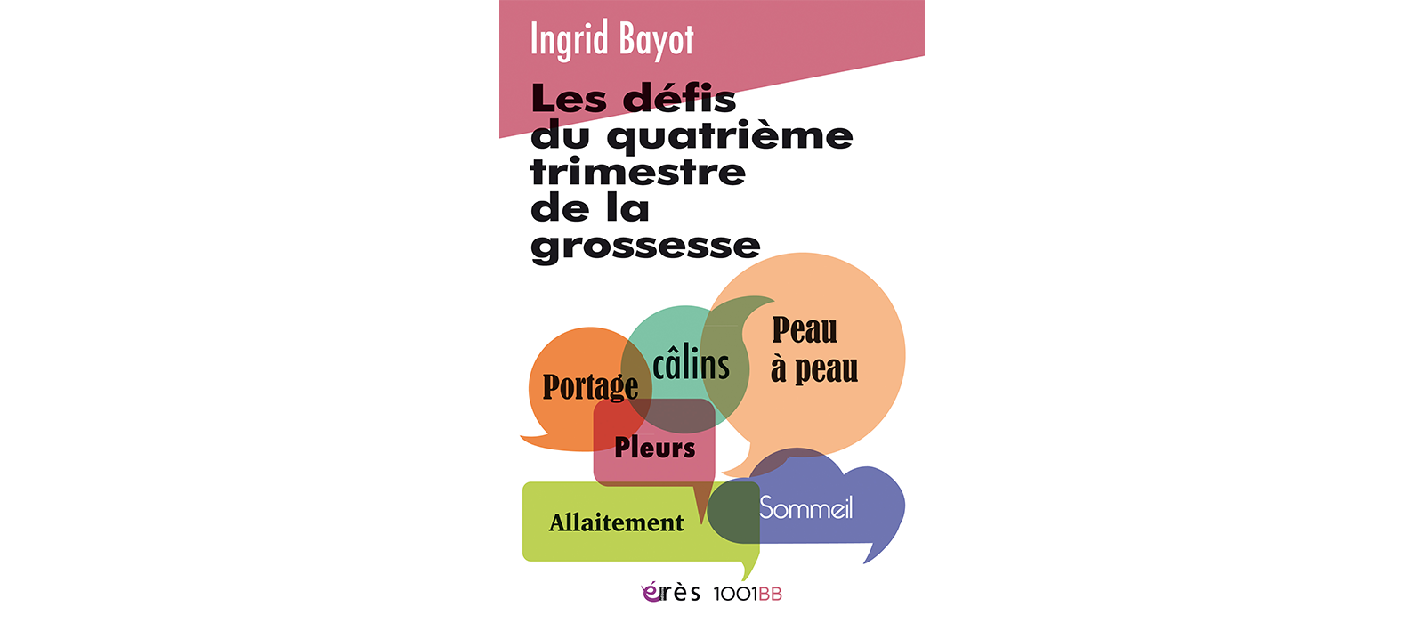 Après Le quatrième trimestre de la grossesse (paru en 2018 et réédité début 2025 chez érès), Ingrid Bayot, sage-femme et formatrice en périnatalité et allaitement, sort le deuxième volume de sa trilogie consacrée à cette période 