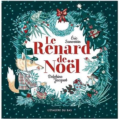 Le renard de Noël, d’Éric Sanvoisin et Delphine Jacquot (L’étagère du bas)