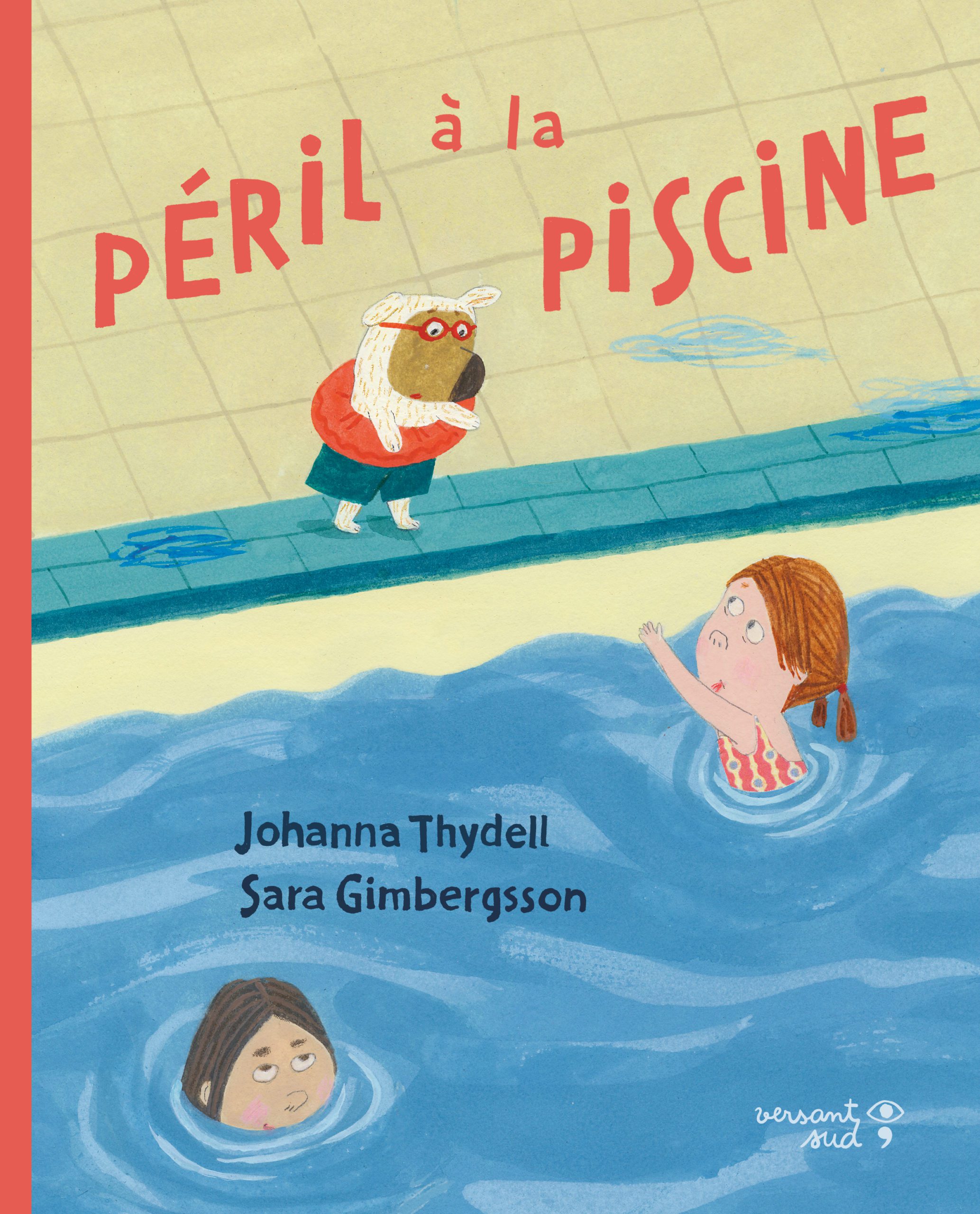 Péril à la piscine, de Johanna Thydell et Sara Gimbergsson (éd. Versant Sud)