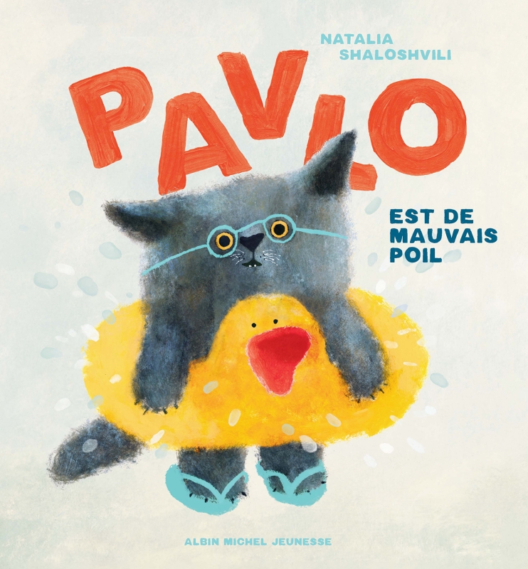 Pavlo est de mauvais poil, de Natalia Shaloshvili (Albin Michel jeunesse)