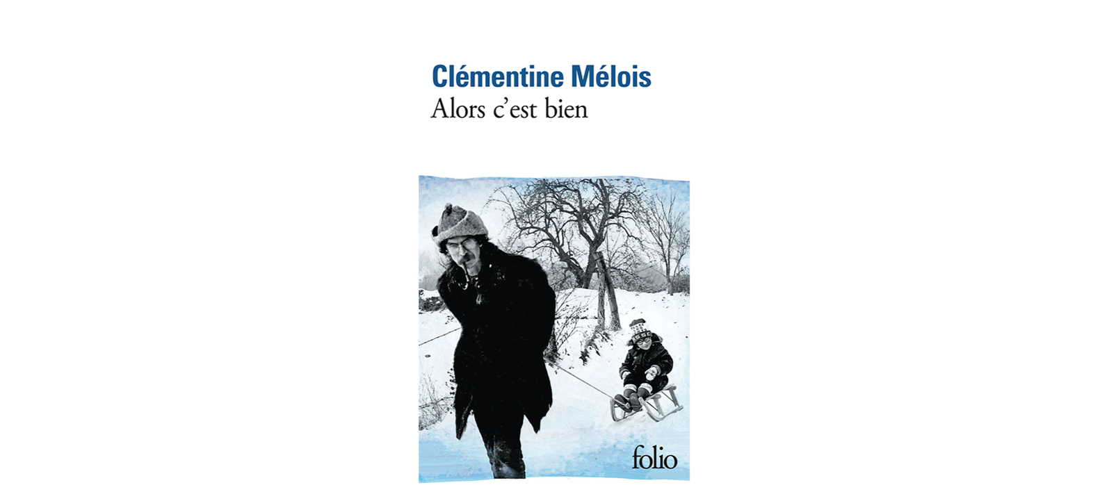 Dans Alors c'est bien, Clémentine Mélois raconte son père, sa vie et son enterrement