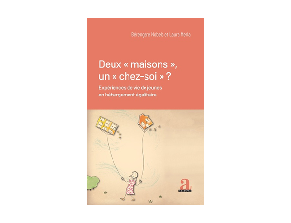 Livre Deux «&nbsp;maisons&nbsp;», un «&nbsp;chez-soi&nbsp;»&nbsp;? Expériences de vie de jeunes en hébergement égalitaire